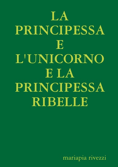 LA  PRINCIPESSA E L'UNICORNO E LA PRINCIPESSA RIBELLE