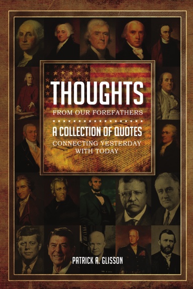 Thoughts from our Forefathers: A Collection of Quotes Connecting Yesterday with Today