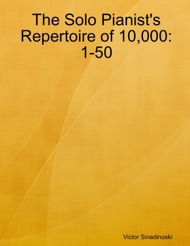 The Solo Pianist's Repertoire of 10,000: 1-50