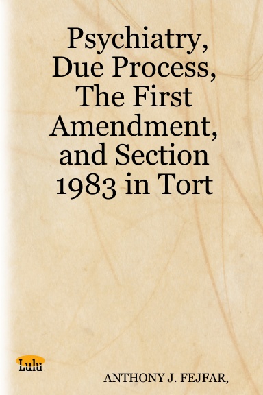 Psychiatry, Due Process, The First Amendment, and Section 1983 in Tort