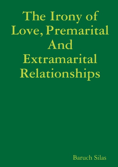 The Irony of Love, Premarital And Extramarital Relationships