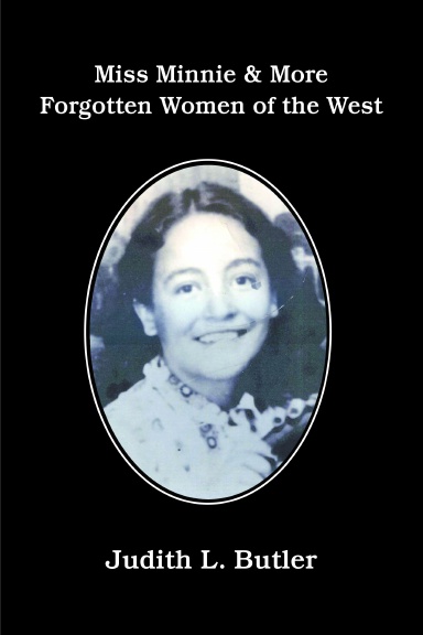 Miss Minnie & More Forgotten Women of the West