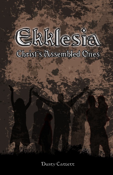 Ekklesia: Christ’s Assembled Ones