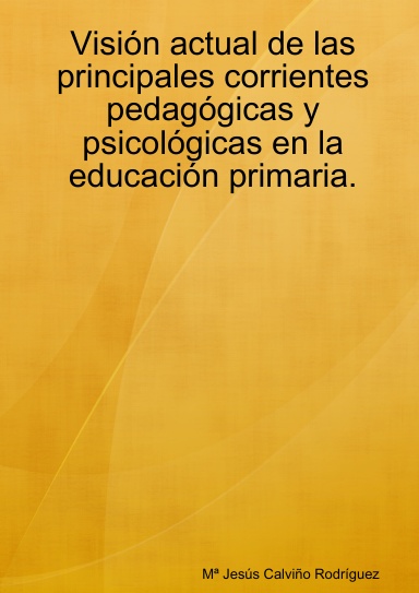 Visión actual de las principales corrientes pedagógicas y psicológicas en la educación primaria.