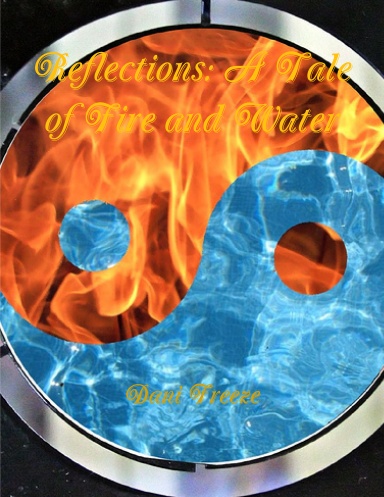 Reflections: A Tale of Fire and Water