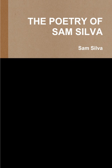 THE POETRY OF SAM SILVA