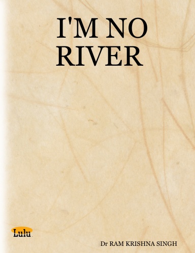 I'M NO RIVER