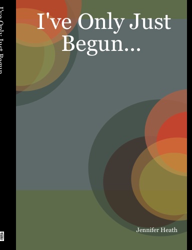 I've Only Just Begun...