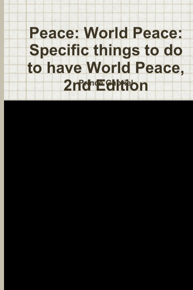Peace: World Peace: Specific things to do to have World Peace, 2nd Edition