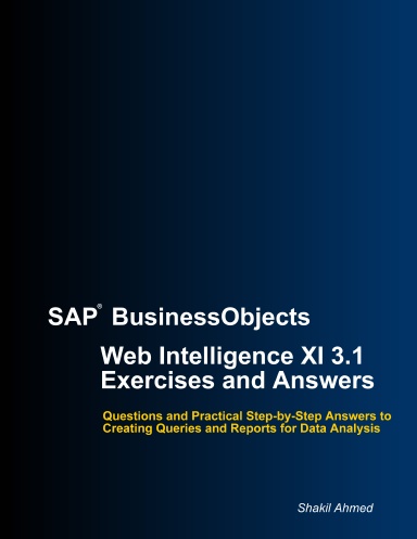 SAP BusinessObjects Web Intelligence XI 3.1 Exercises and Answers