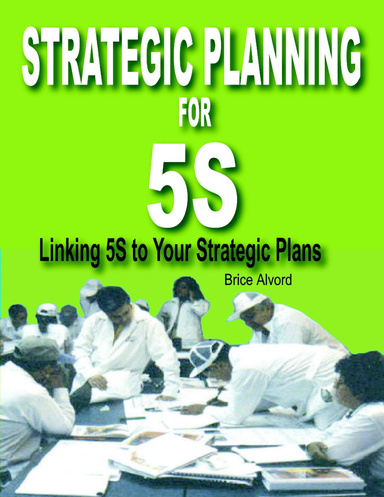 Strategic Planning for 5S: Linking 5S to Your Strategic Plans