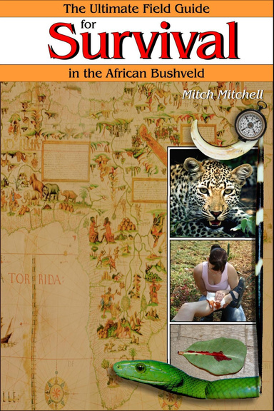The Ultimate Field Guide for Survival in the African Bushveld