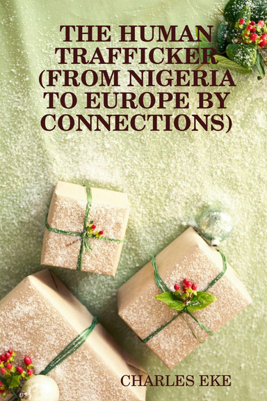 The Human Trafficker (From Nigeria to Europe By Connections)