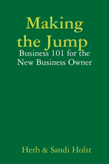 Making the Jump : Business 101 for the New Business Owner