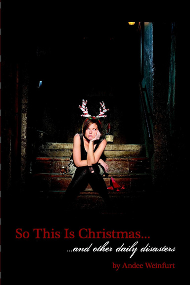 So This Is Christmas: ...And Other Daily Disasters