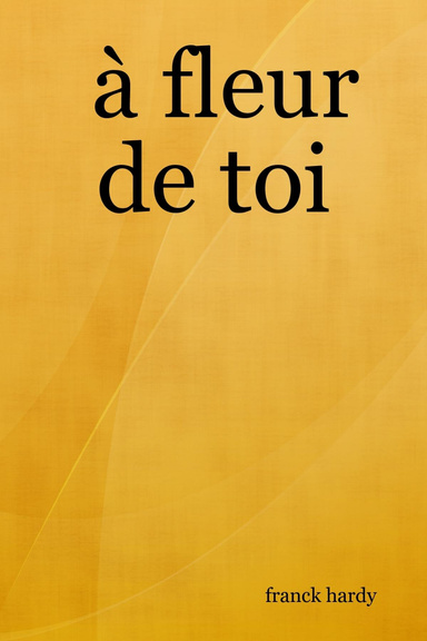 à fleur de toi
