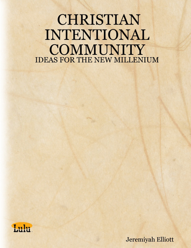CHRISTIAN INTENTIONAL COMMUNITY: IDEAS FOR THE NEW MILLENIUM