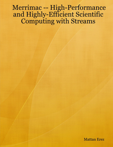 Merrimac -- High-Performance and Highly-Efficient Scientific Computing with Streams