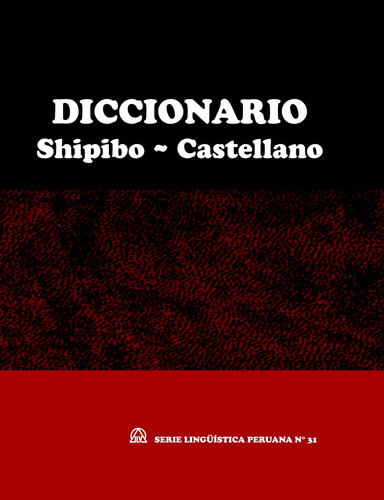 Diccionario Shipibo ~ Castellano (SLP N° 31)
