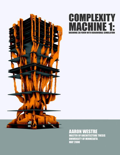 Complexity Machine 1: Drawing 3D Form with Behavioral Simulation