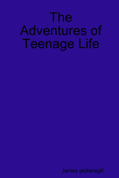 The Adventures of Teenage Life