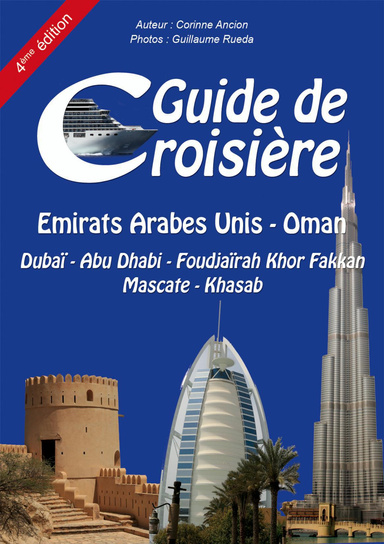 Guide de croisière - Dubaï - Abu Dhabi - Foudjaïrah Khor Fakkan - Mascate - Khasab
