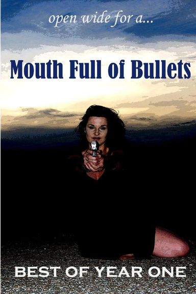 Mouth Full of Bullets: Best of Year One