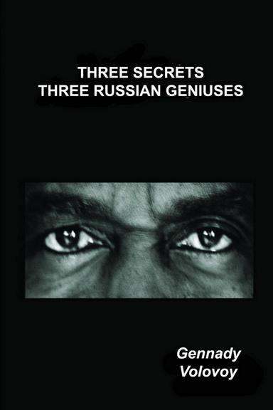THREE SECRETS THREE RUSSIAN GENIUSES