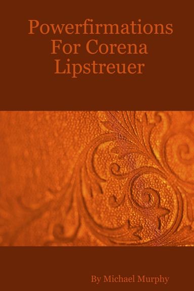 Powerfirmations For Corena Lipstreuer