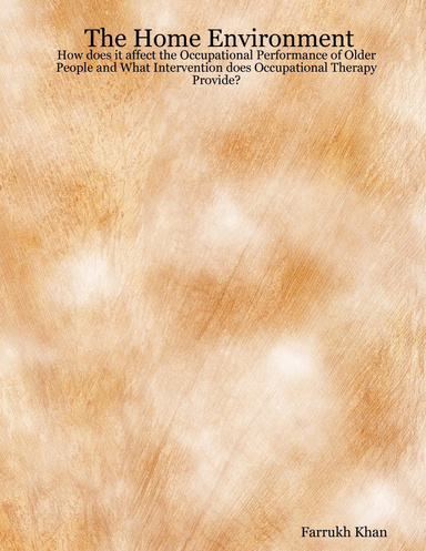 The Home Environment: How does it affect the Occupational Performance of Older People and What Intervention does Occupational Therapy Provide?