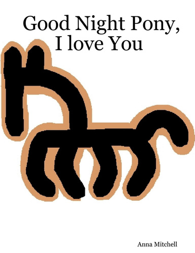 Good Night Pony, I love You