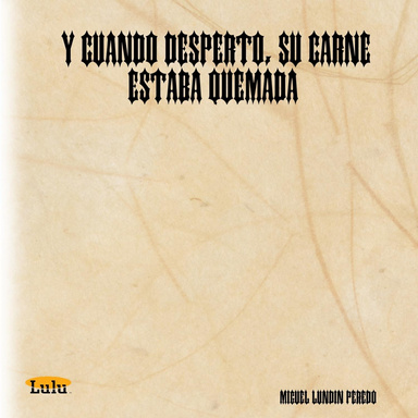 Y cuando desperto, su carne estaba quemada