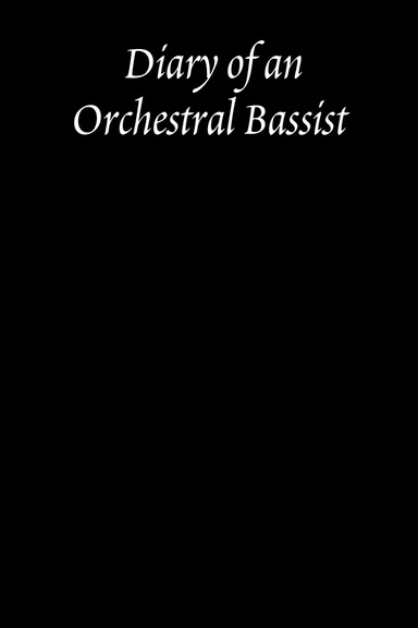 Diary of an Orchestral Bassist