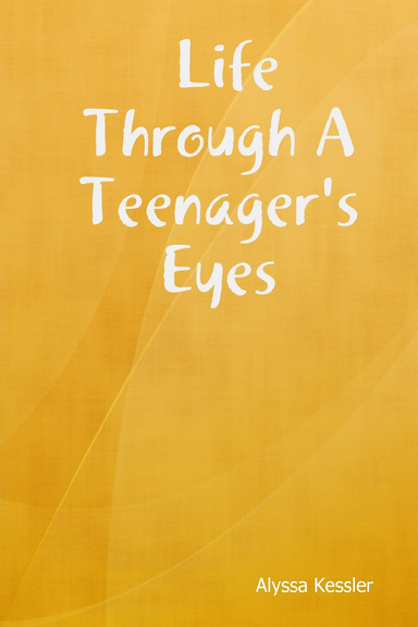 Life Through A Teenager's Eyes
