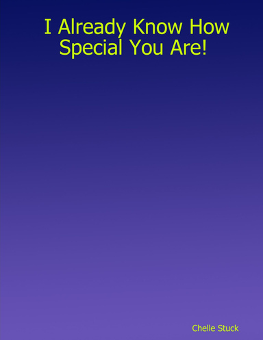 I Already Know How Special You Are!