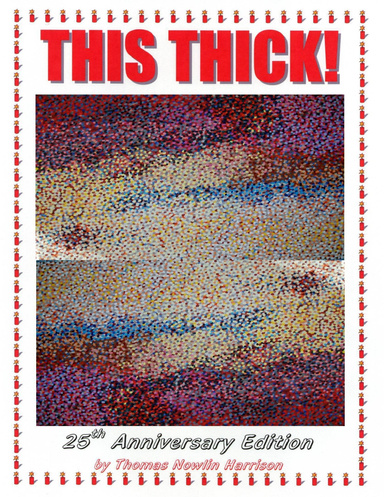 THIS THICK! 25th Anniversary Edition by Thomas Nowlin Harrison