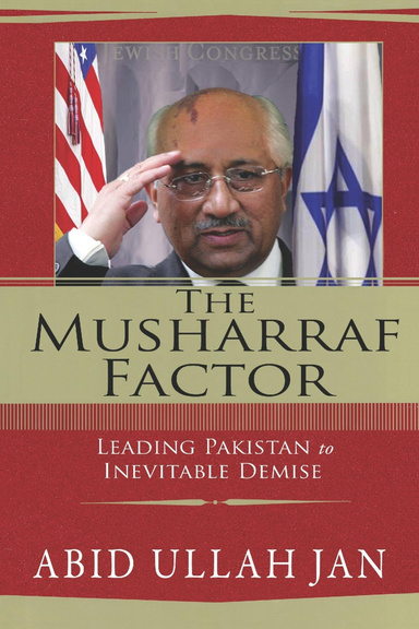 The Musharraf Factor: Leading Pakistan to Inevitable Demise