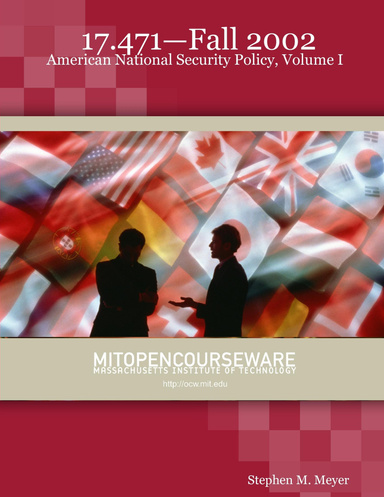 17.471—Fall 2002: American National Security Policy, Volume I