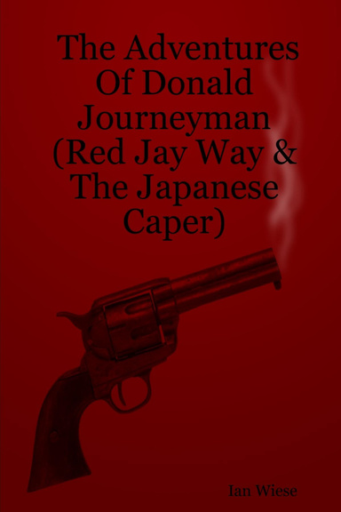 The Adventures Of Donald Journeyman (Red Jay Way & The Japanese Caper)