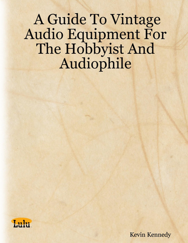 A Guide To Vintage Audio Equipment For The Hobbyist And Audiophile