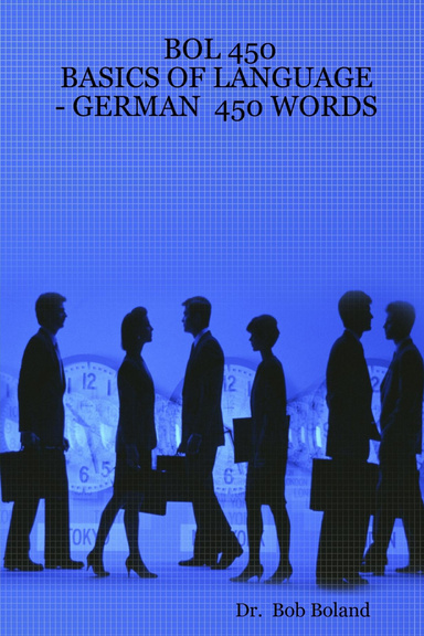 BOL 450 - BASICS OF LANGUAGE - GERMAN  450 WORDS