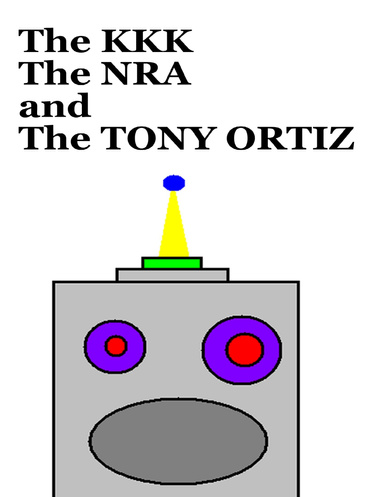 The KKK The NRA And The Tony Ortiz