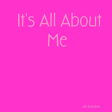 It's All About Me