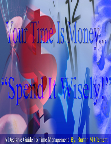 Your Time Is Money: Spend It Wisely