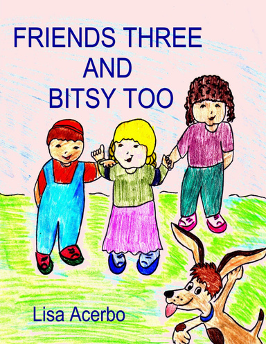 Friends Three and Bitsy Two
