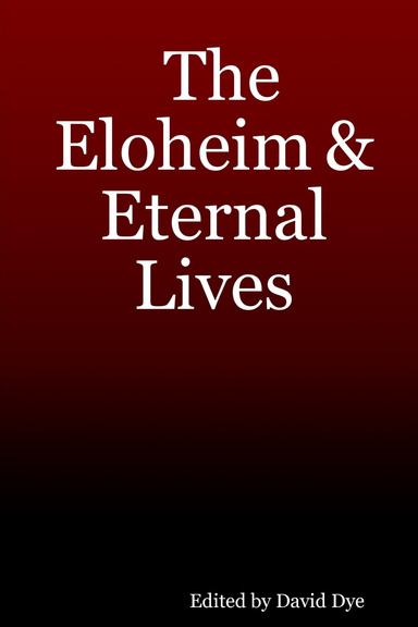The Eloheim and Eternal Lives