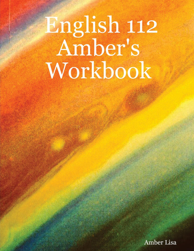 English 112 Amber's Workbook