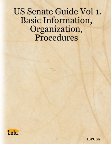 US Senate Guide Vol 1.Basic Information, Organization, Procedures