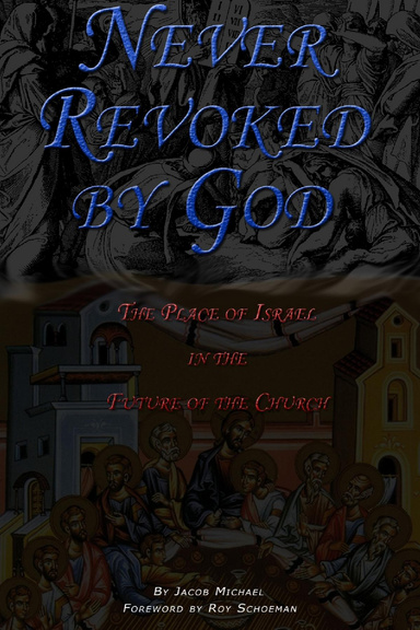 Never Revoked by God: The Place of Israel in the Future of the Church