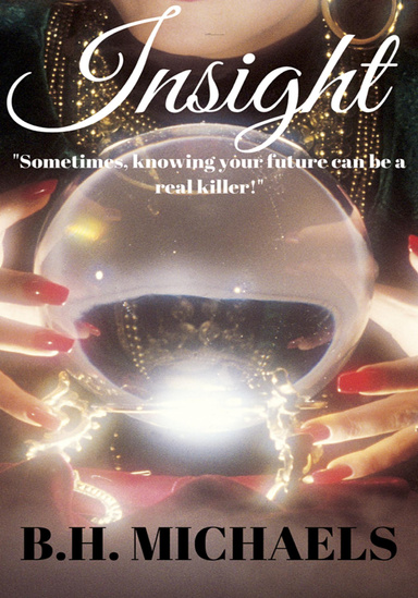 INSIGHT:                                                Sometimes knowing your future can be a real killer!